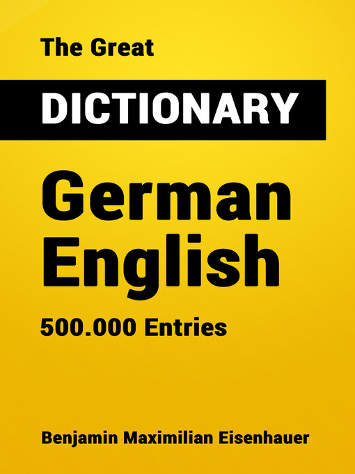 Title details for The Great Dictionary German--English by Benjamin Maximilian Eisenhauer - Available